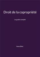 Couverture du livre « Droit de la copropriété : Le guide complet » de Fares Zlitni aux éditions Books On Demand