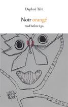 Couverture du livre « Noir orange - read before i go » de Tahi Daphne aux éditions Books On Demand