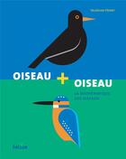 Couverture du livre « Oiseau + oiseau : la mathématique des oiseaux » de Valerian Henry aux éditions Helium