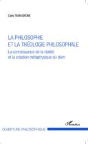 Couverture du livre « La philosophie et la théologie philosophale ; la connaissance de la réalite et la création métaphysique du divin » de Carlo Tamagnone aux éditions Editions L'harmattan