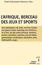 Couverture du livre « L afrique, berceau des jeux et sports » de Dodji Mahouignito O. aux éditions Menaibuc
