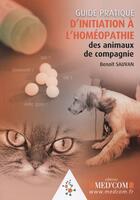 Couverture du livre « Guide pratique d initiation a l homeopathie des animaux de compagnie » de Benoit Sauvan aux éditions Med'com