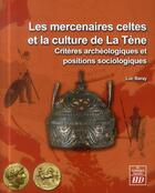 Couverture du livre « Mercenaires celtes et la culture de la tene en europe et mediterranee » de Luc Baray aux éditions Pu De Dijon