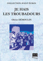 Couverture du livre « Je hais les troubadours » de Olivier Demoulin aux éditions Grrr...art Editions