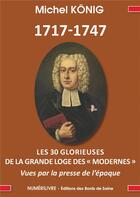 Couverture du livre « 1717 -1740 les 30 glorieuses de la Grande loge des modernes » de Michel Konig aux éditions Numerilivre