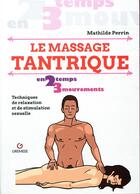 Couverture du livre « Le massage tantrique ; techniques de relaxation et de stumulation sexuelle (3e édition) » de Mathilde Perrin aux éditions Gremese
