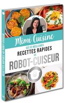 Couverture du livre « Mimi cuisine ; ses 52 meilleures recettes rapides au robot-cuiseur » de Marine Rolland aux éditions Editions 365