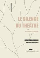 Couverture du livre « Le silence au théâtre, au cinéma et en musique » de Norbert Aboudarham aux éditions Deuxieme Epoque