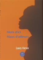 Couverture du livre « Mots d'ici maux d'ailleurs » de Laury Versin aux éditions Le Lys Bleu