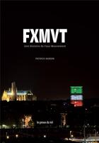 Couverture du livre « FXMVT : une histoire de faux mouvement » de Patrick Nardin aux éditions Les Presses Du Reel