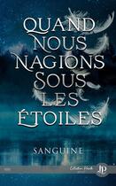 Couverture du livre « Quand nous nagions sous les étoiles » de Sanguine aux éditions Juno Publishing