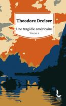Couverture du livre « Une tragédie américaine Tome 1 » de Theodore Dreiser aux éditions Litos