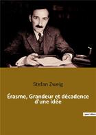 Couverture du livre « Erasme, grandeur et decadence d'une idee » de Stefan Zweig aux éditions Culturea