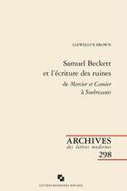 Couverture du livre « Samuel Beckett et l'écriture des ruines » de Llewellyn Brown aux éditions Classiques Garnier