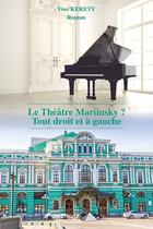 Couverture du livre « Le théâtre Mariinsky ? tout droit et à gauche » de Yves Kerety aux éditions Saint Honore Editions