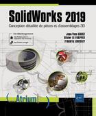 Couverture du livre « SolidWorks 2019 ; conception détaillée de pièces et d'assemblages 3D » de Olivier Le Frapper et Frederic Lenesley et Jean-Yves Gouez aux éditions Eni