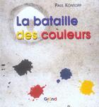 Couverture du livre « La Bataille Des Couleurs » de Paul Kontopp aux éditions Grund