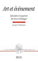 Couverture du livre « Art et evenement : speculation et jugement des grecs a heidegger » de Jacques Taminiaux aux éditions Belin