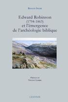 Couverture du livre « Edward Robinson (1794-1863) et l'émergence de l'archéologie biblique » de Renaud Soler aux éditions Paul Geuthner