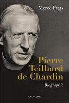 Couverture du livre « Pierre teilhard de chardin - biographie » de Merce Prats aux éditions Salvator