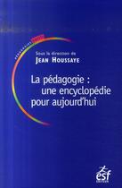 Couverture du livre « Pedagogie une encyclopedie pour aujourd hui ned » de Houssaye J aux éditions Esf