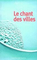 Couverture du livre « Le chant des villes » de Collectifs aux éditions Mercure De France