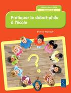 Couverture du livre « Pratiquer le débat philo à l'ecole ; cycles 2 et 3 ; programme 2016 » de Patrick Tharrault aux éditions Retz
