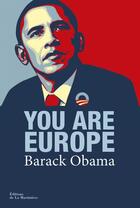 Couverture du livre « You are Europe ; discours prononcé à Hanovre le 25 avril 2016 » de Barack Obama aux éditions La Martiniere