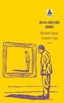 Couverture du livre « Musée haut, musée bas » de Jean-Michel Ribes aux éditions Actes Sud