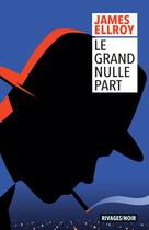 Couverture du livre « Le grand nulle part » de James Ellroy aux éditions Rivages