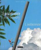 Couverture du livre « Eurométropole de Strasbourg l'audacieuse » de Didier Bonnet et Patrick Bogner aux éditions Signe