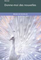 Couverture du livre « Donne-moi des nouvelles » de Micheli aux éditions Publibook