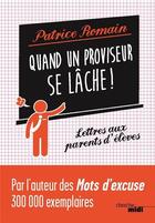 Couverture du livre « Quand un proviseur se lâche ! » de Patrice Romain aux éditions Cherche Midi