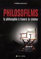Couverture du livre « Philosofilms ; la philosophie à travers le cinéma » de Frederic Grolleau aux éditions Breal