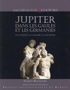 Couverture du livre « Jupiter dans les gaules et les Germanies ; du Capitole au cavalier à l'anguipède » de Florian Blanchard aux éditions Pu De Rennes