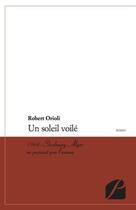 Couverture du livre « Un soleil voilé ; 1964 ; Strasbourg-Alger en passant par l'amour » de Robert Orioli aux éditions Du Pantheon