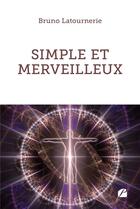 Couverture du livre « Simple et merveilleux » de Bruno Latournerie aux éditions Editions Du Panthéon