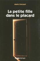 Couverture du livre « La petite fille dans le placard » de Marie Lincourt aux éditions Hugo Roman