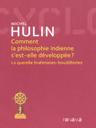 Couverture du livre « Comment la philosophie indienne s'est elle développée ; la querelle brahmanes-bouddhistes » de Michel Hulin aux éditions Panama