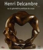 Couverture du livre « Henri Delcambre ou la géométrie poétique du corps 1911-2003 » de  aux éditions Somogy