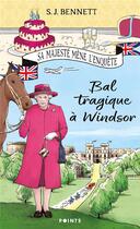 Couverture du livre « Sa Majesté mène l'enquête Tome 1 : bal tragique à Windsor » de S. J. Bennett aux éditions Points