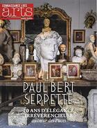 Couverture du livre « Paul Bert Serpette » de Connaissance Ar aux éditions Connaissance Des Arts