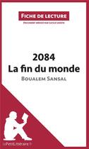 Couverture du livre « Fiche de lecture ; 2084, la fin du monde de Boualem Sansal ; analyse complète de l'oeuvre et résumé » de Lucile Lhoste aux éditions Lepetitlitteraire.fr