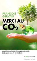 Couverture du livre « Merci au CO2 ; impact climatique et conséquences : quelques points de repères » de Francois Gervais aux éditions L'artilleur
