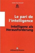 Couverture du livre « Le pari de l'intelligence ; intelligenz als herausforderung » de Andre-Yves Portnoff aux éditions Tricorne