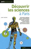 Couverture du livre « Découvrir les sciences à Paris (édition 2009) » de Anne Taverne aux éditions Parigramme