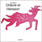 Couverture du livre « Chèvre et hérisson » de Iva Tesorio aux éditions Grandir