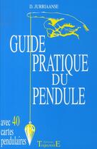 Couverture du livre « Guide pratique du pendule » de D. Jurriaanse aux éditions Trajectoire