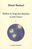Couverture du livre « Haikus le long des chemins ; en petite Sologne » de Marie Botturi aux éditions La Part Commune