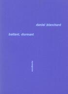 Couverture du livre « Battant, dormant » de Daniel Blanchard aux éditions Sens Et Tonka